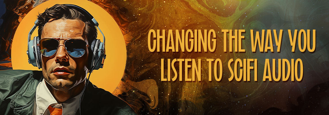 Changing the way you listen to Scifi audio.jpg__PID:64021286-275b-4184-95be-4af7ca74c170