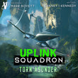 Uplink Squadron 8 Audiobook: Torn Asunder